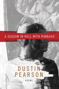 Title: A Season in Hell with Rimbaud, Author: Dustin Kyle Pearson