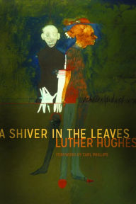 Title: A Shiver in the Leaves, Author: Luther Hughes