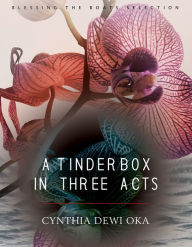 Title: A Tinderbox in Three Acts, Author: Cynthia Dewi Oka
