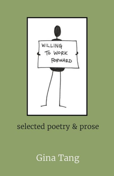 Willing to Work Forward: selected poetry & prose