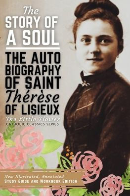 The Story of a Soul, The Autobiography of Saint Therese of Lisieux