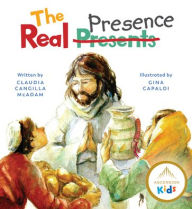 Title: The Real Presence, Author: Claudia Cangilla McAdam