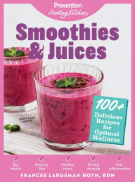 Title: Smoothies & Juices: Prevention Healing Kitchen: 100+ Delicious Recipes for Optimal Wellness, Author: Frances Largeman-Roth