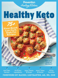 Scribd download books free Healthy Keto: Prevention Healing Kitchen: 75+ Plant-Based, Low-Carb, High-Fat Recipes by PREVENTION, Rachel Lustgarten MS RD CDN (Foreword by)
