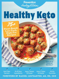 Google download book Healthy Keto: Prevention Healing Kitchen: 75+ Plant-Based, Low-Carb, High-Fat Recipes 9781950785056