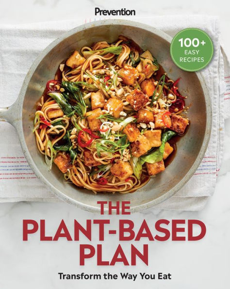 Prevention the Plant-Based Plan: Transform Way You Eat (100+ Easy Recipes)