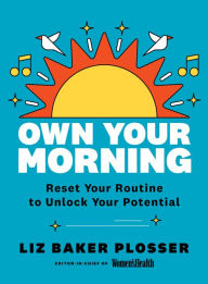 Download ebooks in txt format free Own Your Morning: Reset Your A.M. Routine To Unlock Your Potential MOBI 9781950785469 by 
