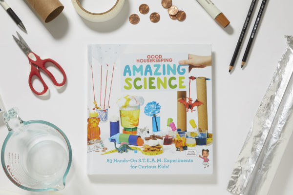 Good Housekeeping Amazing Science: 83 Hands-on S.T.E.A.M Experiments for Curious Kids!