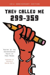 Title: They Called Me 299-359: Poetry by the Incarcerated Youth of Free Minds, Author: Free Minds Writers