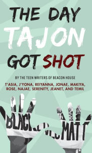 Title: Day Tajon Got Shot, Author: Beacon House Teen Writers