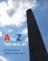 Title: A to Z: The Real DC, Author: The Tutors of Reach Incorporated