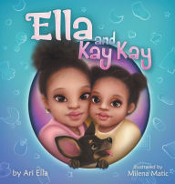 Title: Ella and Kay Kay, Author: Ari Ella