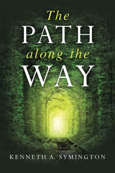 The Path along the Way: Stories, Inventions, Incidents, and Encounters Along A Long Life