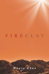 Title: Fireclay, Author: Munia Khan