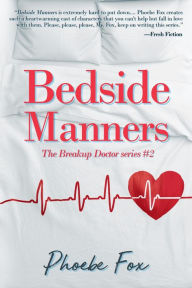 Title: Bedside Manners: The Breakup Doctor series #2, Author: Phoebe Fox