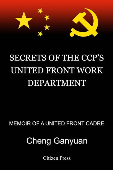 Secrets of the Ccp's United Front Work Department: Memoir of a United Front Cadre