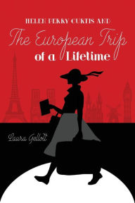 Title: Helen Perry Curtis and The European Trip of a Lifetime, Author: Laura Gellott