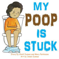 Title: My Poop Is Stuck, Author: khalil p P dumas