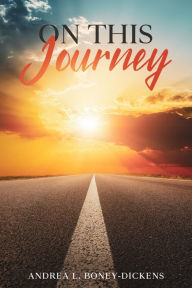 Title: On This Journey, Author: Andrea L. Boney-Dickens