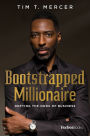 Bootstrapped Millionaire: Defying The Odds Of Business