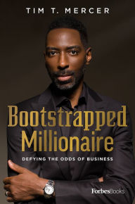 Title: Bootstrapped Millionaire: Defying The Odds Of Business, Author: Tim T. Mercer