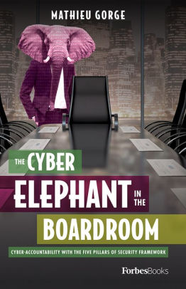 The Cyber-Elephant In The Boardroom: Cyber-Accountability With The Five Pillars Of Security Framework