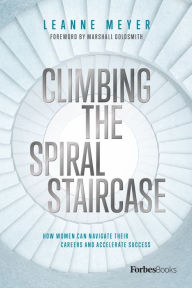 Download free italian audio books Climbing the Spiral Staircase: How Women Can Navigate Their Careers and Accelerate Success  9781950863518