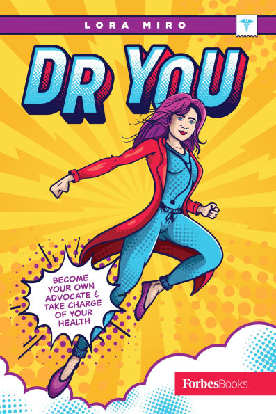 Dr. You: Become Your Own Advocate & Take Charge of Health