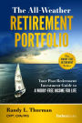 The All-Weather Retirement Portfolio: Your Post-Retirement Investment Guide to a Worry-Free Income for Life