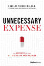 Unnecessary Expense: An Antidote for the Billion Dollar Drug Problem