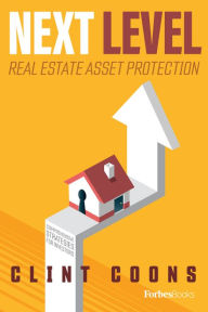 Title: Next Level Real Estate Asset Protection: Comprehensive Strategies for Investors, Author: Clint Coons