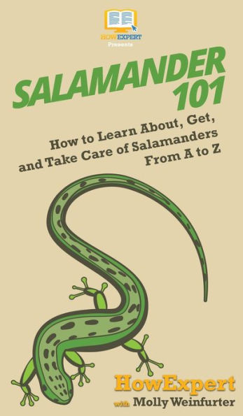 Salamander 101: How to Learn About, Get, and Take Care of Salamanders From A Z