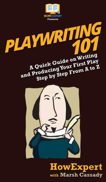Playwriting 101: A Quick Guide on Writing and Producing Your First Play Step by From to Z