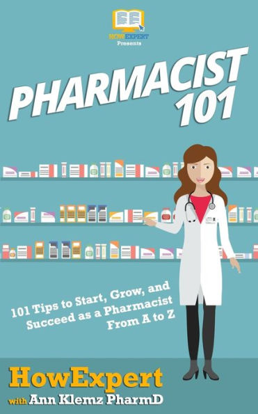 Pharmacist 101: 101 Tips to Start, Grow