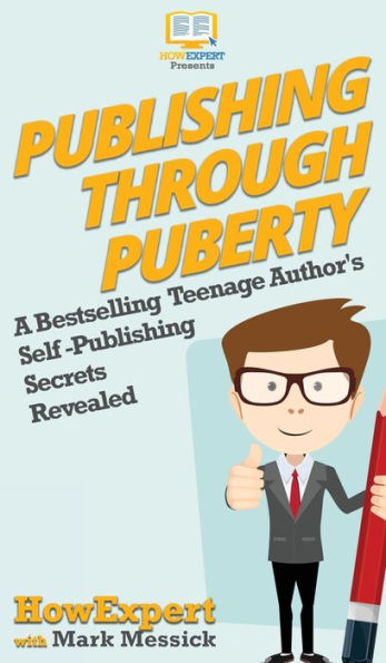Publishing Through Puberty: A Bestselling Teenage Author's Self Secrets Revealed