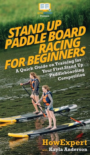 Stand Up Paddle Board Racing for Beginners: A Quick Guide on Training for Your First Stand Up Paddleboarding Competition