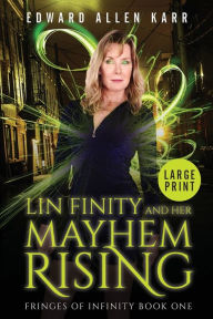 Title: Lin Finity And Her Mayhem Rising, Author: Edward Allen Karr