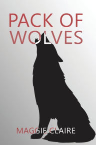 Title: Pack of Wolves, Author: Maggie Claire