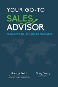 Title: Your Go-To Sales Advisor: Resources to Help You Be Your Best, Author: Tony Jeary