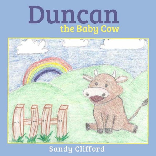 Duncan the Baby Cow: Goes To a New Home