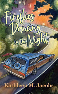 Title: Fireflies Dancing in the Night, Author: Kathleen M. Jacobs