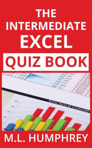 Title: The Intermediate Excel Quiz Book, Author: M L Humphrey