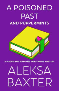 Title: A Poisoned Past and Puppermints, Author: Aleksa Baxter
