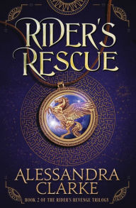 Title: Rider's Rescue, Author: Alessandra Clarke