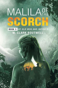Title: Malila of the Scorch, Author: W. Clark Boutwell W. Clark Boutwell