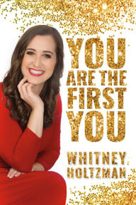 Title: You Are The First You, Author: Whitney Holtzman