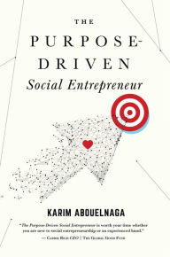 Title: The Purpose-Driven Social Entrepreneur, Author: Karim Abouelnaga