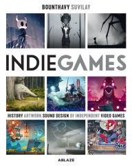 Title: Indie Games: The Origins of Minecraft, Journey, Limbo, Dead Cells, The Banner Saga and Firewatch, Author: Bounthavy Suvilay