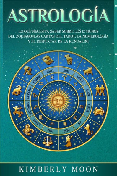 AstrologÃ¯Â¿Â½a: Lo que necesita saber sobre los 12 signos del Zodiaco, las cartas tarot, la numerologÃ¯Â¿Â½a y el despertar de kundalini