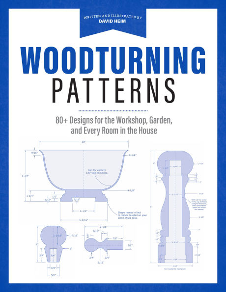 Woodturning Patterns: 80+ Designs for the Workshop, Garden, and Every Room in the House